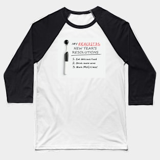 Realistic New Year's Resolutions Baseball T-Shirt